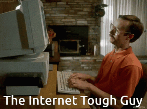 internet-tough-guy-tough.gif