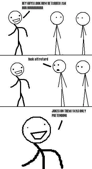 jokes on them i was only pretending to be retarded.webp
