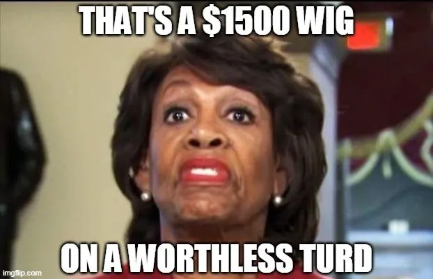 maxine worthless turd.webp