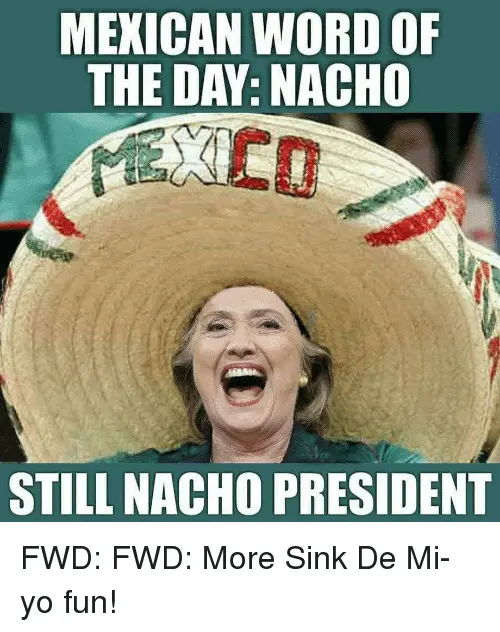 mexican-word-of-the-day-nacho-still-nacho-president-fwd-20014914.webp