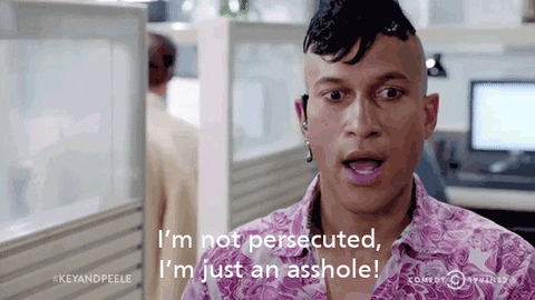 not persecuted just asshole.gif