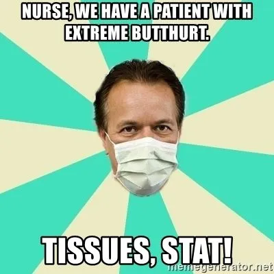 nurse-we-have-a-patient-with-extreme-butthurt-tissues-stat.webp