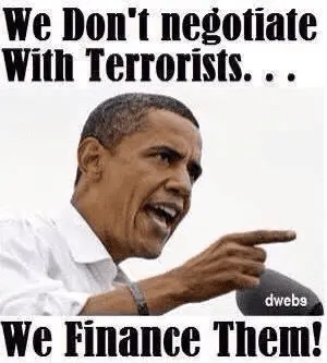 obama-we_dont_negotiate_with_terrorists_we_finance_them.webp