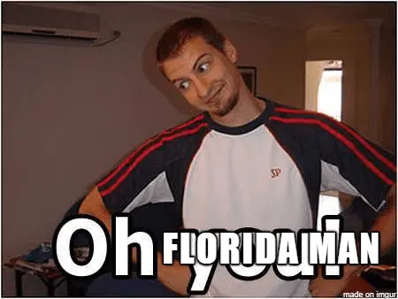 oh you florida man.webp