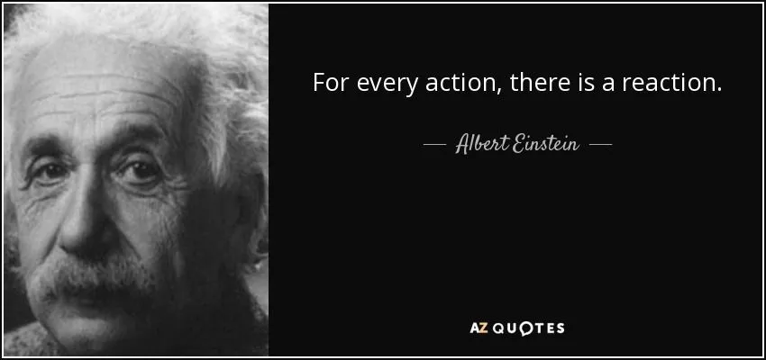 quote-for-every-action-there-is-a-reaction-albert-einstein-133-68-82.webp
