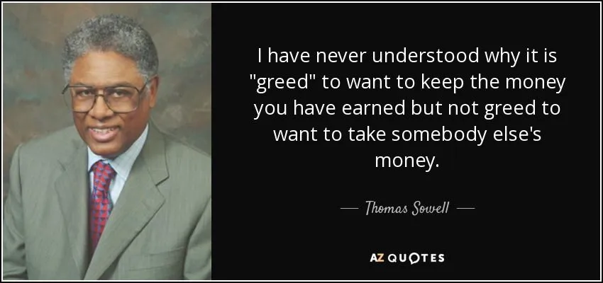 quote-i-have-never-understood-why-it-is-greed-to-want-to-keep-the-money-you-have-earned-but-t...webp