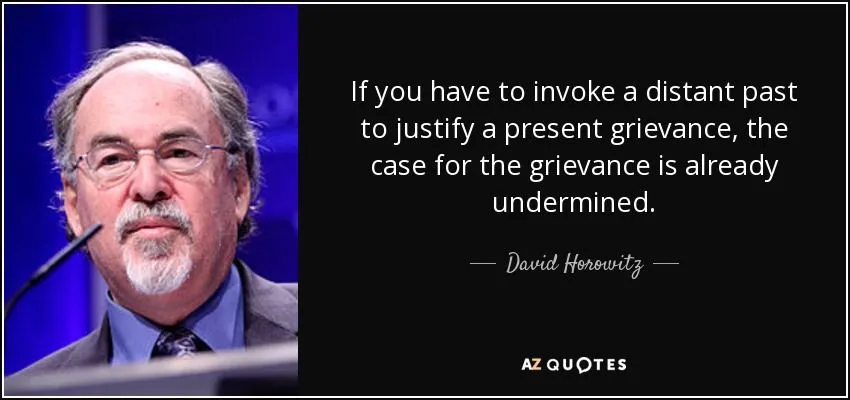 quote-if-you-have-to-invoke-a-distant-past-to-justify-a-present-grievance-the-case-for-the-da...webp