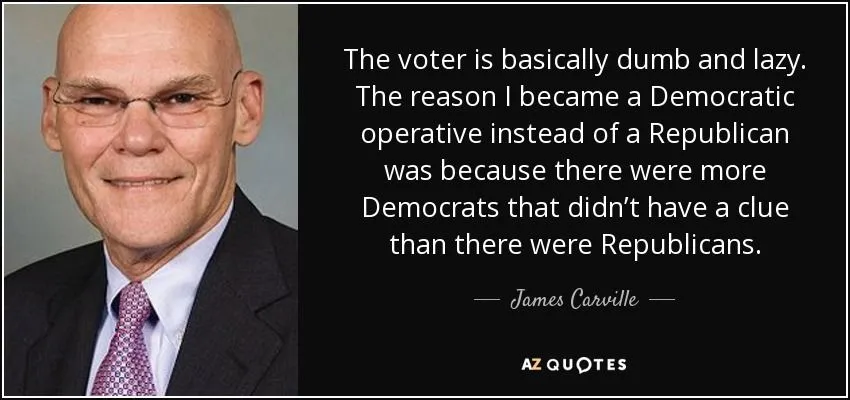 quote-the-voter-is-basically-dumb-and-lazy-the-reason-i-became-a-democratic-operative-instead...webp