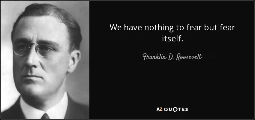 quote-we-have-nothing-to-fear-but-fear-itself-franklin-d-roosevelt-54-79-34.webp