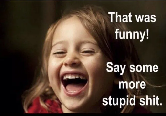 say some more stupid shit.webp