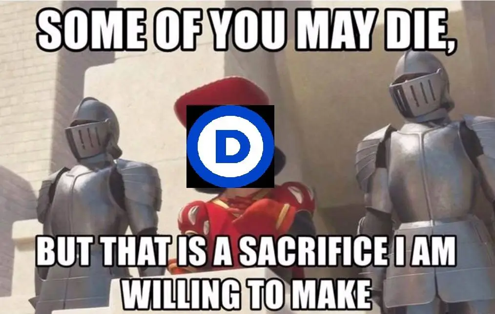 some of you may die sacrifice dems willing to make.webp