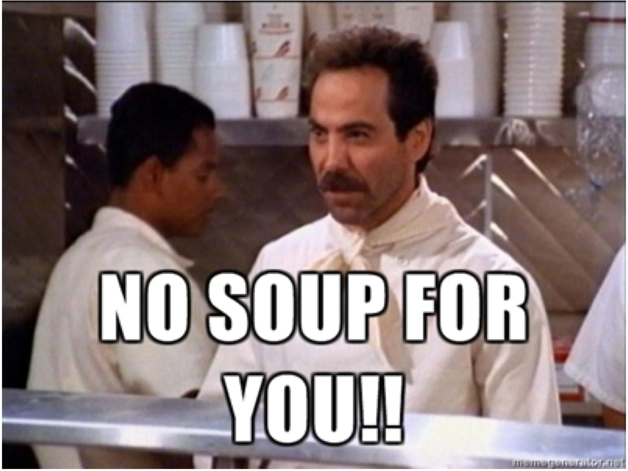 soupnazi no-soup-for-you.webp