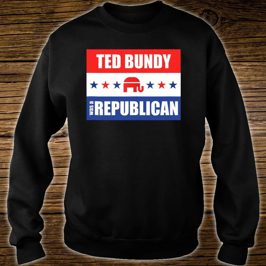 Ted-Bundy-was-a-Republican-Shirt-sweater.webp