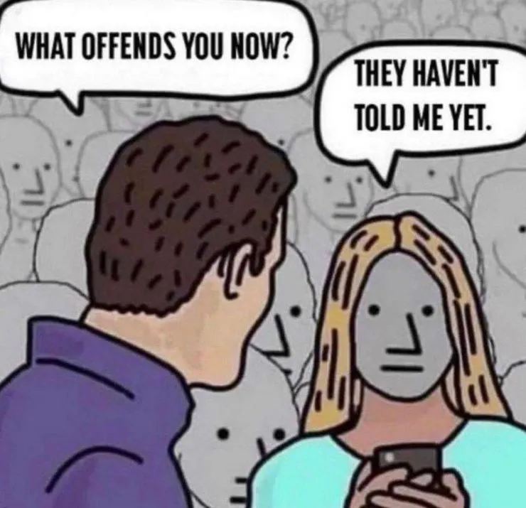 They have to tell me what offends me.jpeg