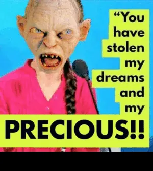 thumb_you-have-stolen-my-dreams-and-my-precious-gollum-greta-63421668.webp