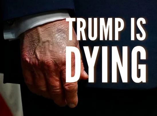 Trump is Dying image.webp