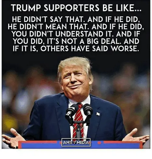 trump-supporters-be-like-he-didnt-say-that-and-if-25038210.webp
