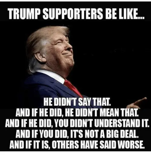 trump-supporters-be-like-he-didnt-say-that-and-if-28502214.webp