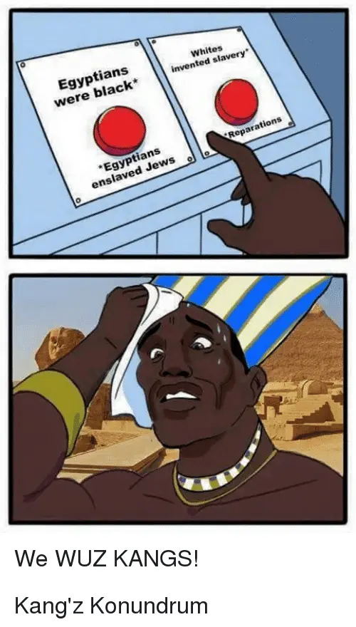whites-invented-slavery-egyptians-were-reparations-egyptians-le-we-wuz-21547473.webp