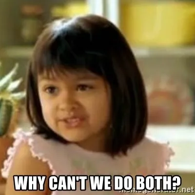 why-cant-we-do-both.webp