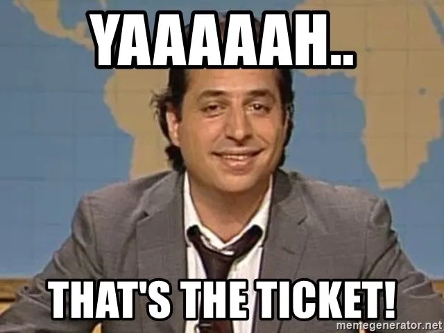 yaaaaah-thats-the-ticket.webp
