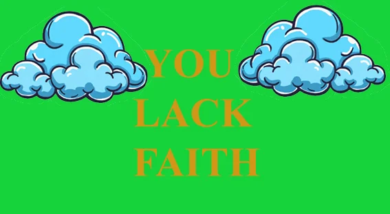 YOU LACK FAITH.webp
