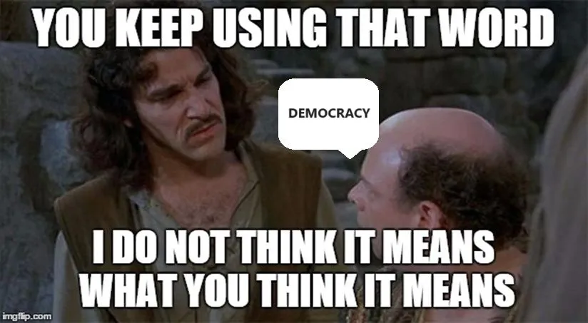 youkeepusingthatworddemocracy2.webp