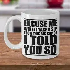 cup of I told you so.webp