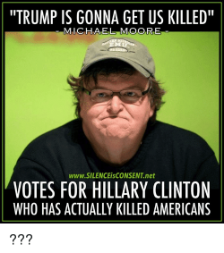 trump-is-gonna-get-us-killed-michael-moore-www-silenceisconsent-net-9379697.png
