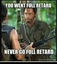 thumb_you-went-full-retard-never-go-full-retard-quickmeme-com-14399881.webp