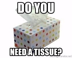 do-you-need-a-tissue.jpg