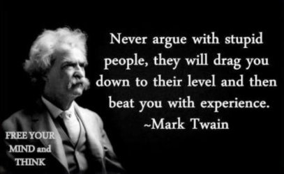 never-argue-with-stupid-people-mark-twain.jpeg