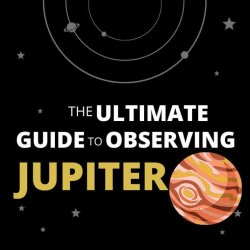 The-Ultimate-Guide-to-Observing-Jupiter.jpg