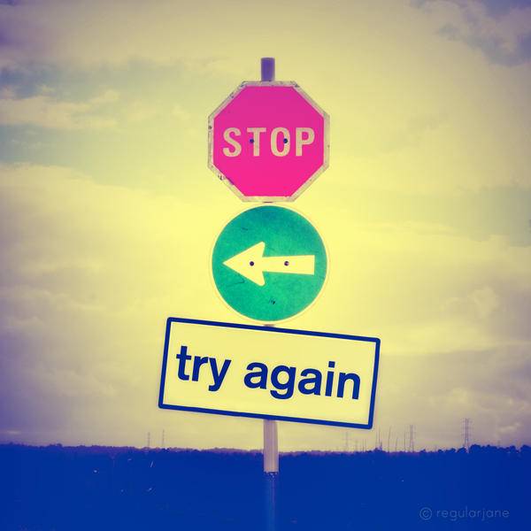 Stop__Go_Back__Try_Again_by_regularjane.jpg
