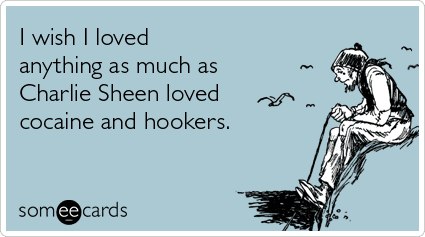 charlie-sheen-loved-cocaine-hookers-confessions-ecards-someecards.png