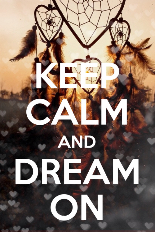 43369-Keep-Calm-And-Dream-On.jpg