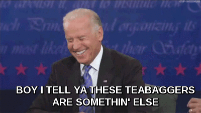 joe-biden-these-crazy-ass-teabaggers.gif