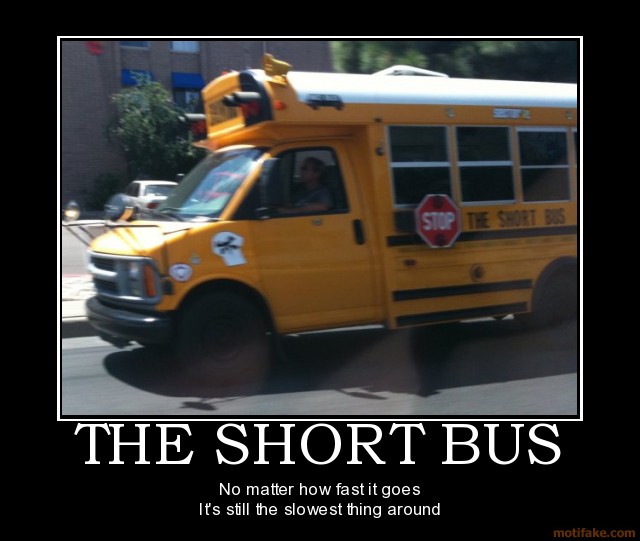the-short-bus-short-bus-demotivational-poster-1281465687.jpg