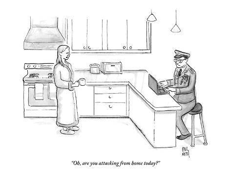 paul-noth-oh-are-you-attacking-from-home-today-new-yorker-cartoon.jpg