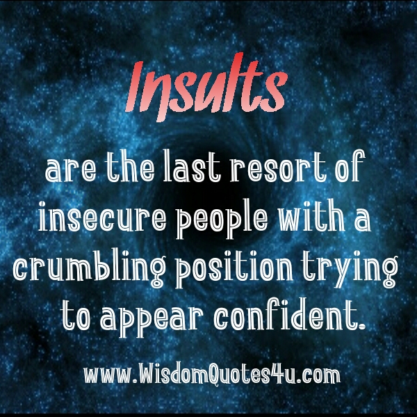 Insults-are-the-last-resort-of-insecure-people.jpg