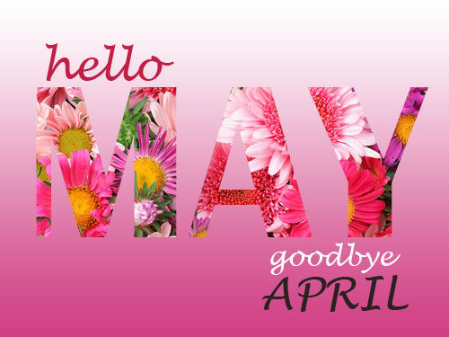 168813-Hello-May-Goodbye-April.jpg