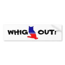 whig_out_bumper_sticker-p128284244939516125tmn6_210.jpg