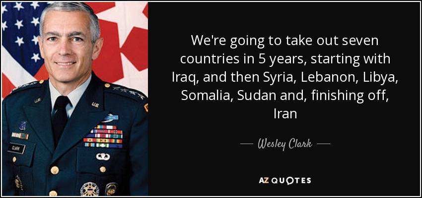 quote-we-re-going-to-take-out-seven-countries-in-5-years-starting-with-iraq-and-then-syria-wesley-clark-65-49-13-1.jpg
