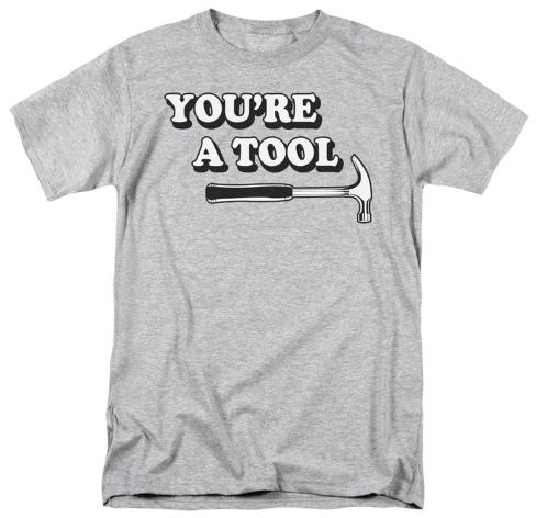 you-re-a-tool.jpg