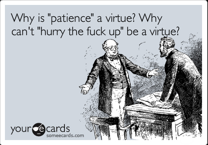 ecard-funny-hurry-patience-quote-slow-Favim.com-88932.jpg