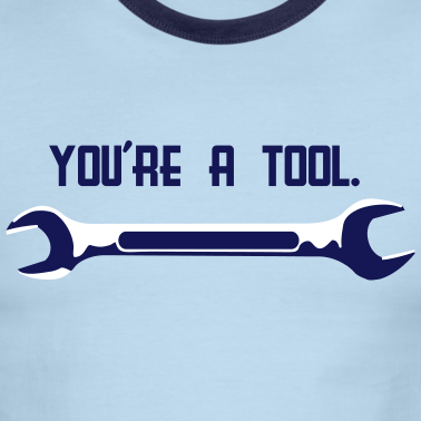 you-re-a-tool-blootee_design.png