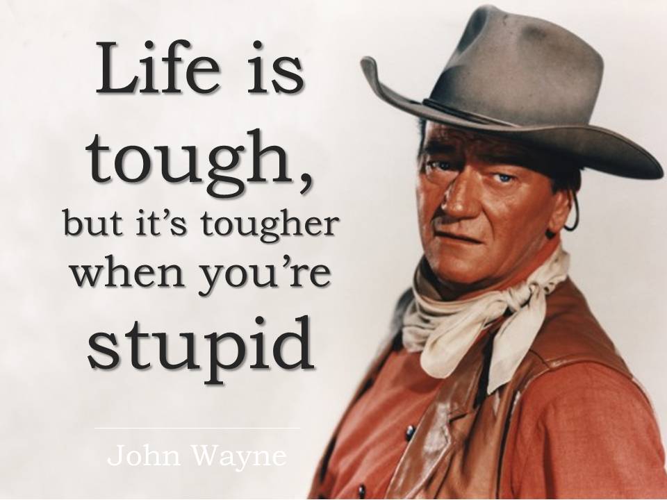 john-wayne-quote-stupid.jpg