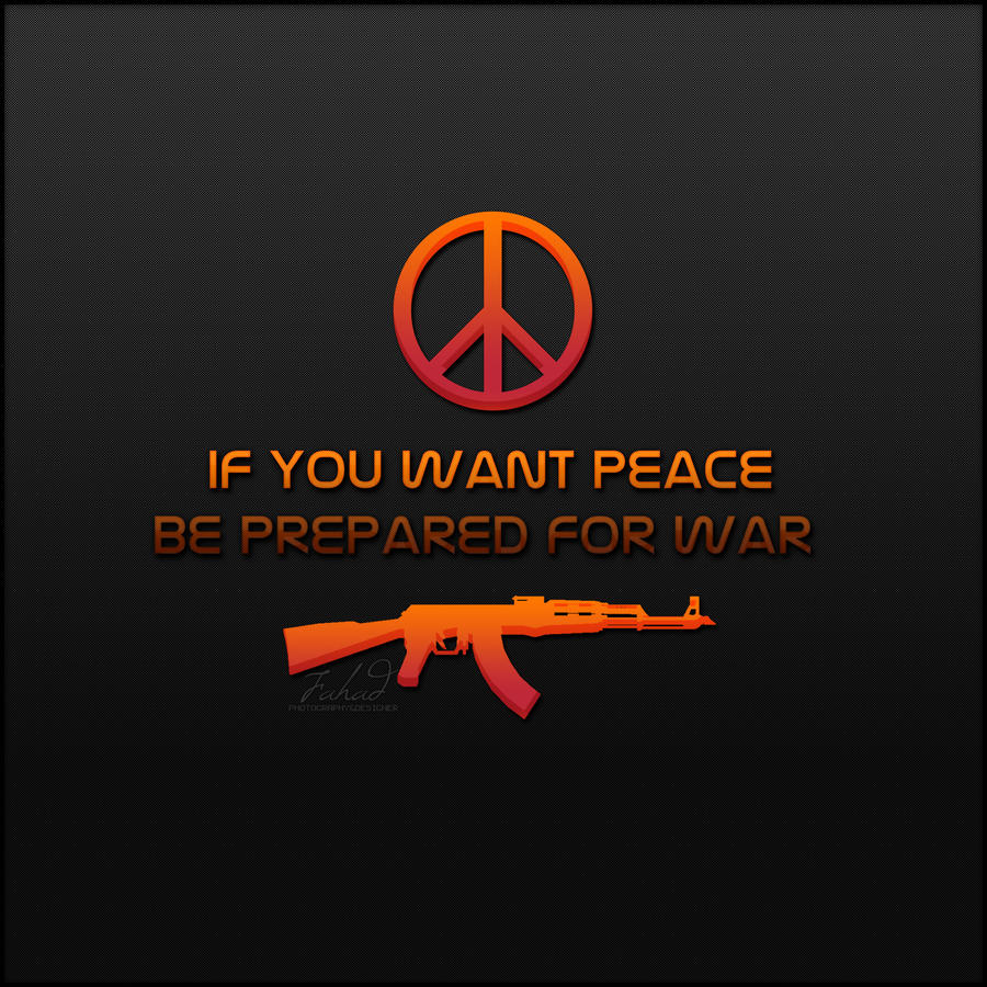if_you_want_peace_by_fahadsaud-d5ezf69.jpg