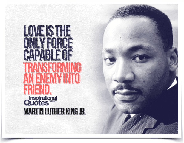 Martin-Luther-King-Love-is-the-only-force-capable-of-transforming-an-enemy-into-friend.png