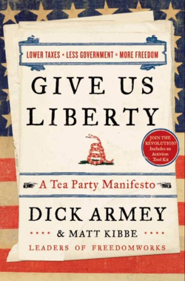 dick-armey-matt-kibbe-give-us-liberty-a-tea-party-manifesto-2010-e1287948126672.jpg